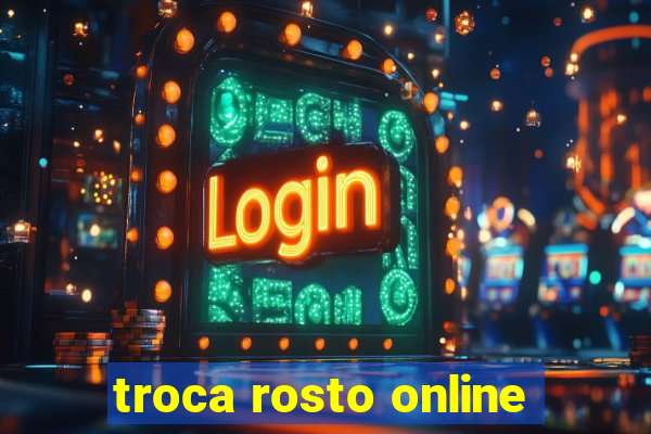 troca rosto online